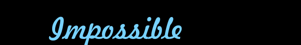 Impossible