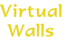Virtual
Walls