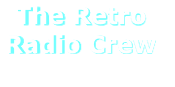 The Retro 
Radio Crew 
